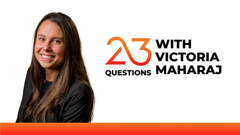 23 Questions with Victoria Maharaj